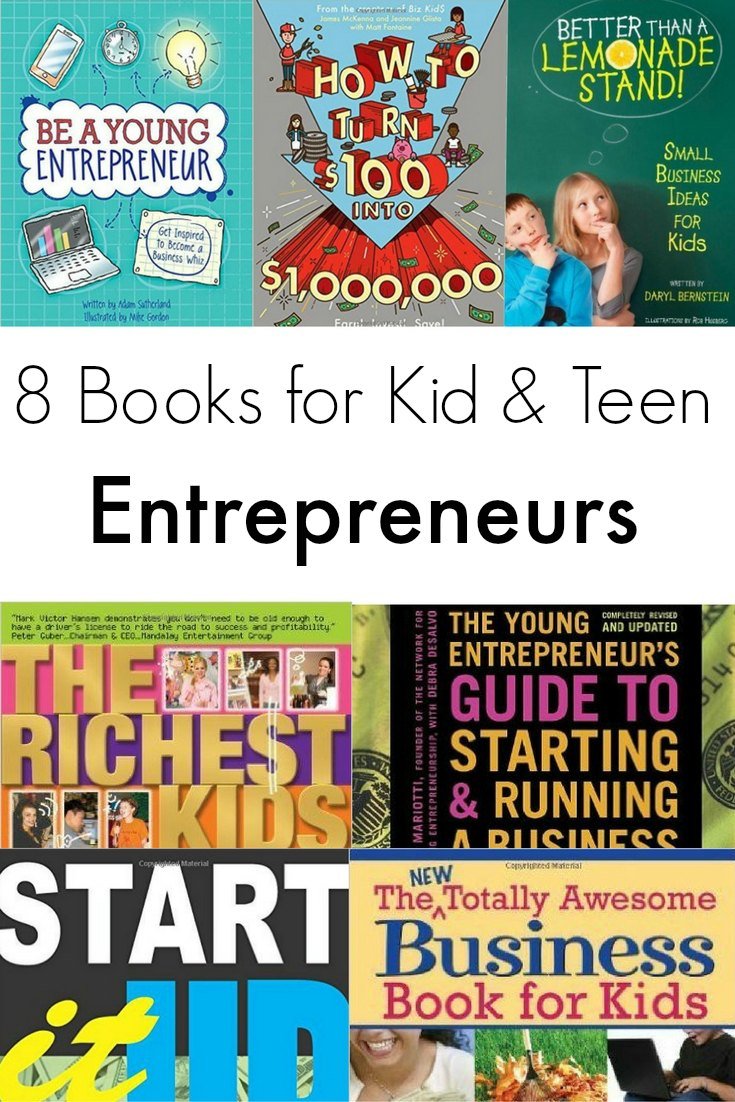 8 of The Best Books for Kid and Teen Entrepreneurs: Lots of kids and teens have business ideas but don't know where to start. Help budding entrepreneurs turn a vision into reality with these eight books.