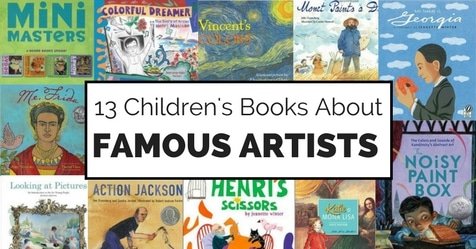 13 Children's Books About Famous Artists: Stories about famous artists are full of great lessons for kids such as courage, perseverance, determination, and not being afraid to let our light shine.