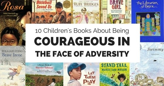 These ten children's books demonstrate to kids the benefit of being courageous even in the most trying situations. 