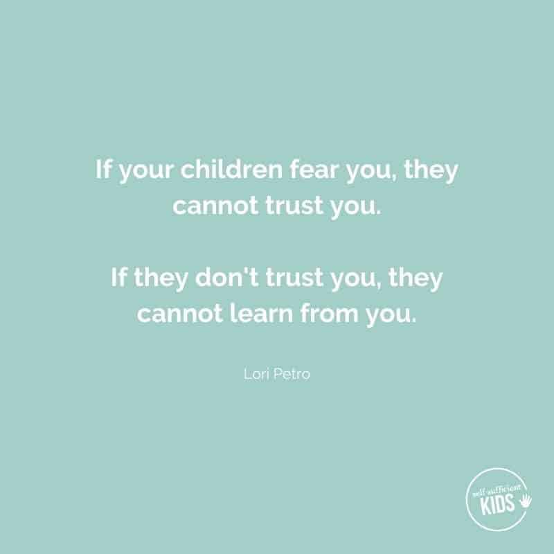 if your children fear you they cannot trust you