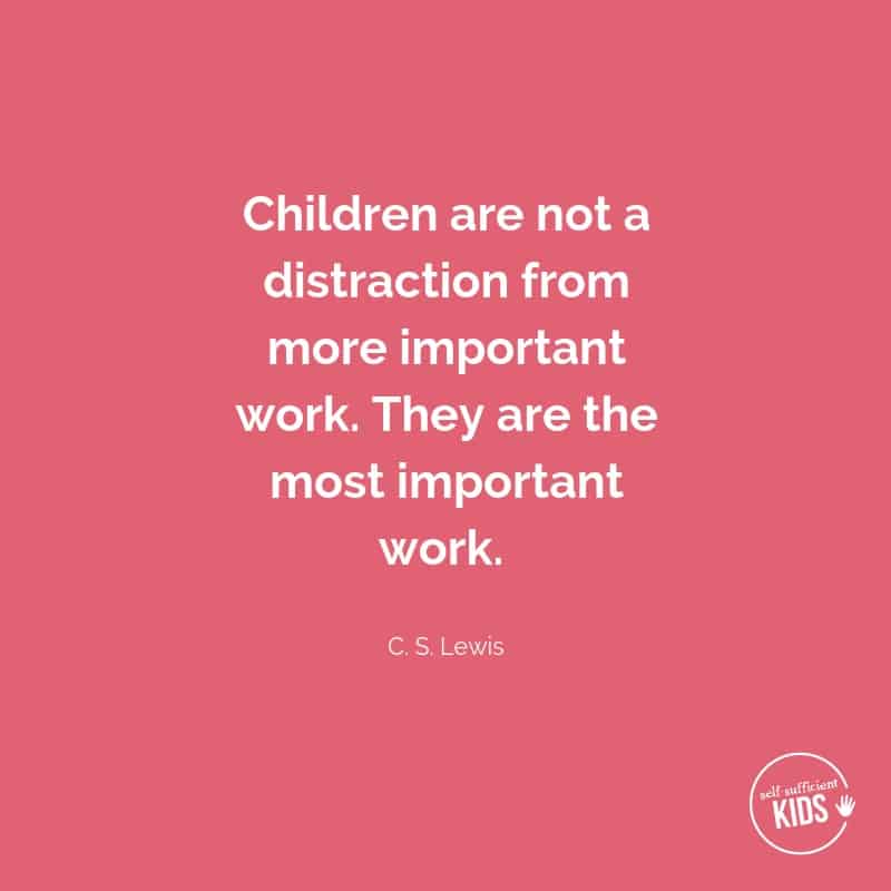 Quote: Children are not a distraction from more important work.